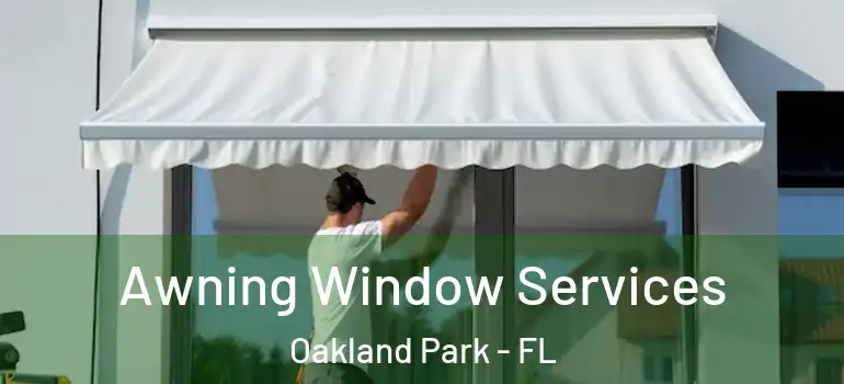  Awning Window Services Oakland Park - FL