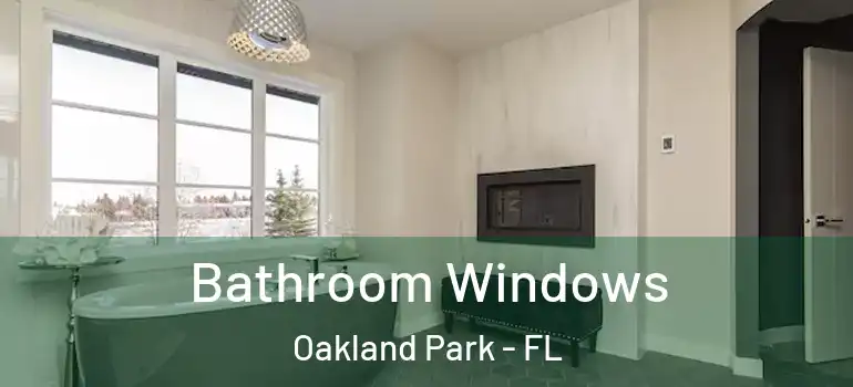  Bathroom Windows Oakland Park - FL