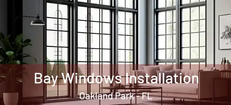  Bay Windows Installation Oakland Park - FL