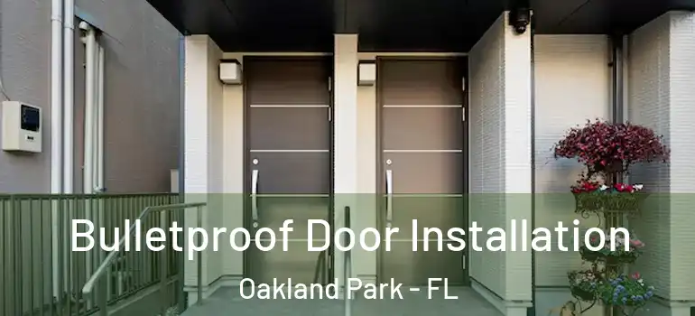 Bulletproof Door Installation Oakland Park - FL