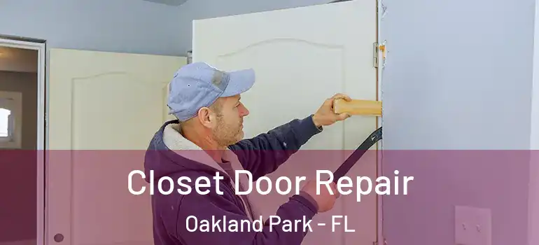  Closet Door Repair Oakland Park - FL