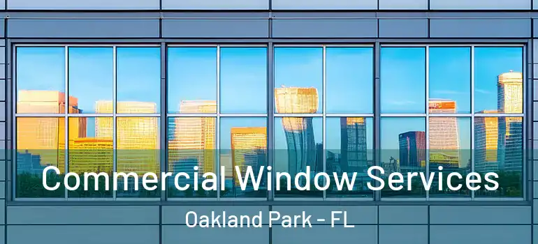 Commercial Window Services Oakland Park - FL