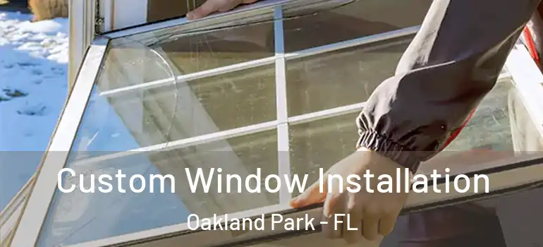  Custom Window Installation Oakland Park - FL
