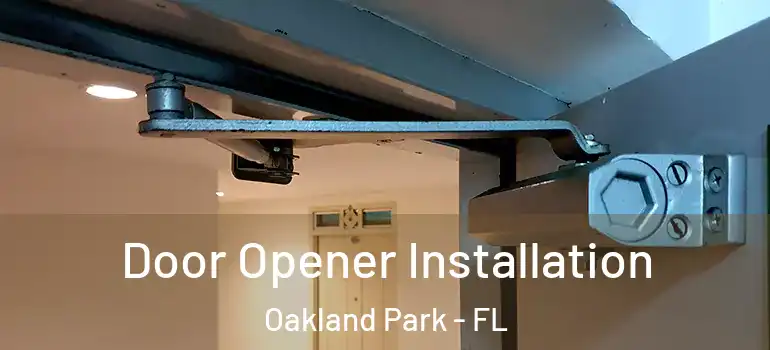  Door Opener Installation Oakland Park - FL