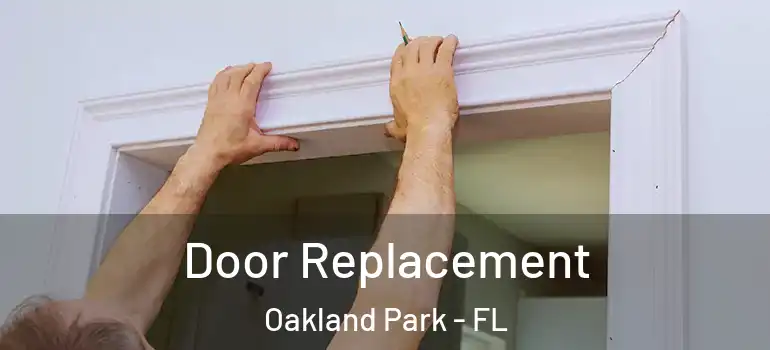  Door Replacement Oakland Park - FL