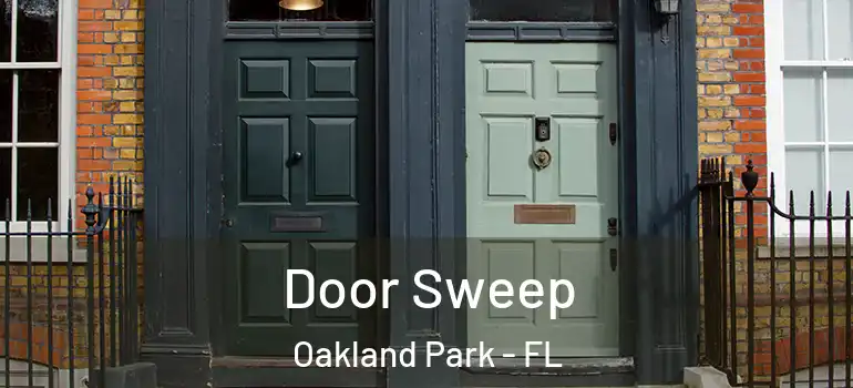  Door Sweep Oakland Park - FL