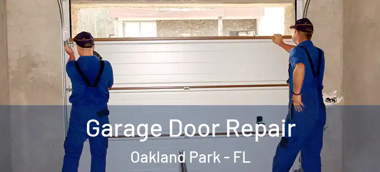  Garage Door Repair Oakland Park - FL
