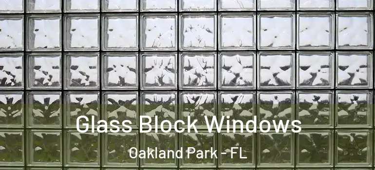  Glass Block Windows Oakland Park - FL