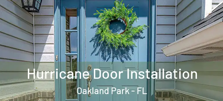  Hurricane Door Installation Oakland Park - FL