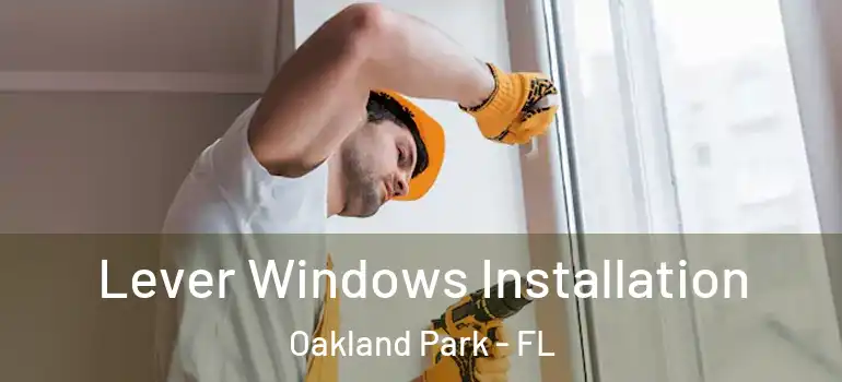 Lever Windows Installation Oakland Park - FL