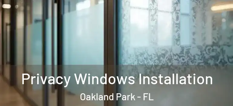  Privacy Windows Installation Oakland Park - FL