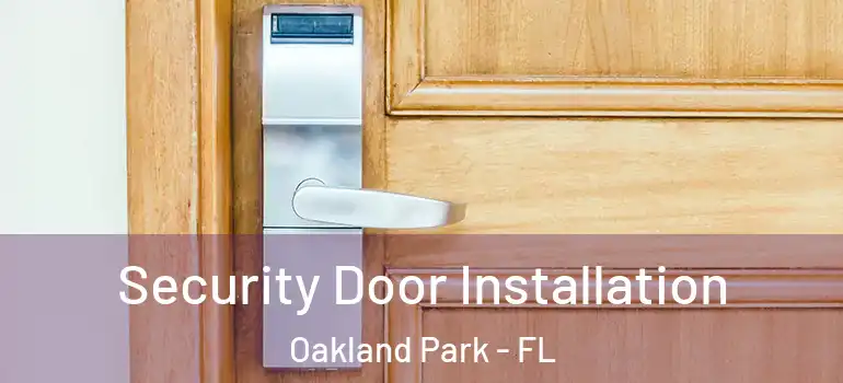  Security Door Installation Oakland Park - FL