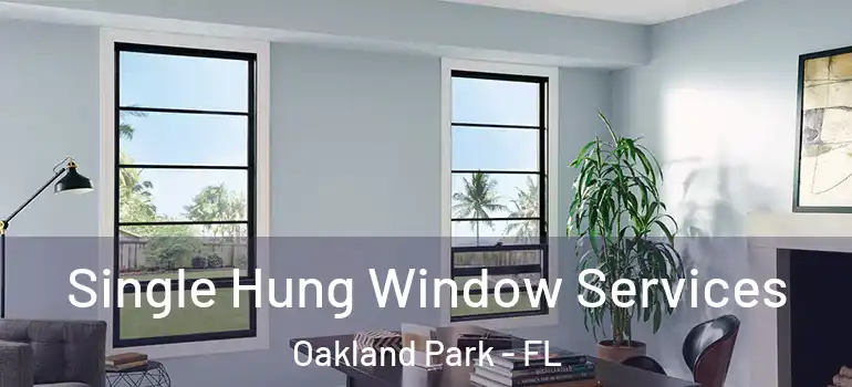  Single Hung Window Services Oakland Park - FL