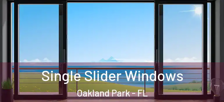  Single Slider Windows Oakland Park - FL