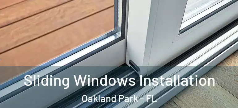  Sliding Windows Installation Oakland Park - FL