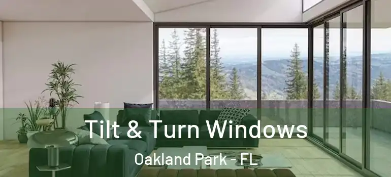  Tilt & Turn Windows Oakland Park - FL