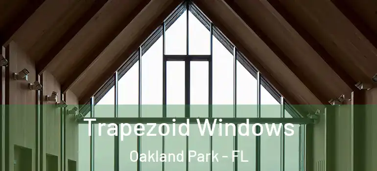  Trapezoid Windows Oakland Park - FL