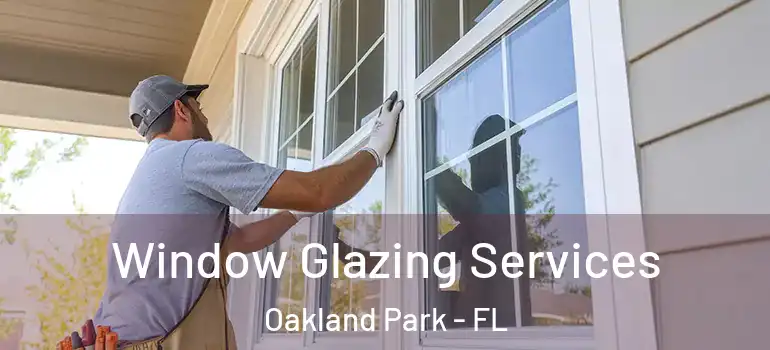  Window Glazing Services Oakland Park - FL
