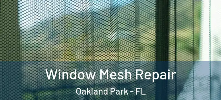  Window Mesh Repair Oakland Park - FL