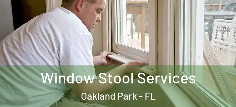 Window Stool Services Oakland Park - FL