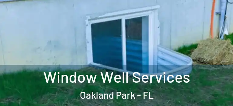  Window Well Services Oakland Park - FL